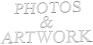 PHOTOS & ARTWORK